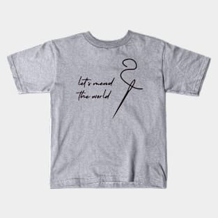 Let's Mend The World Kids T-Shirt